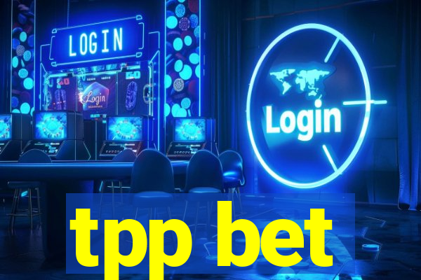 tpp bet